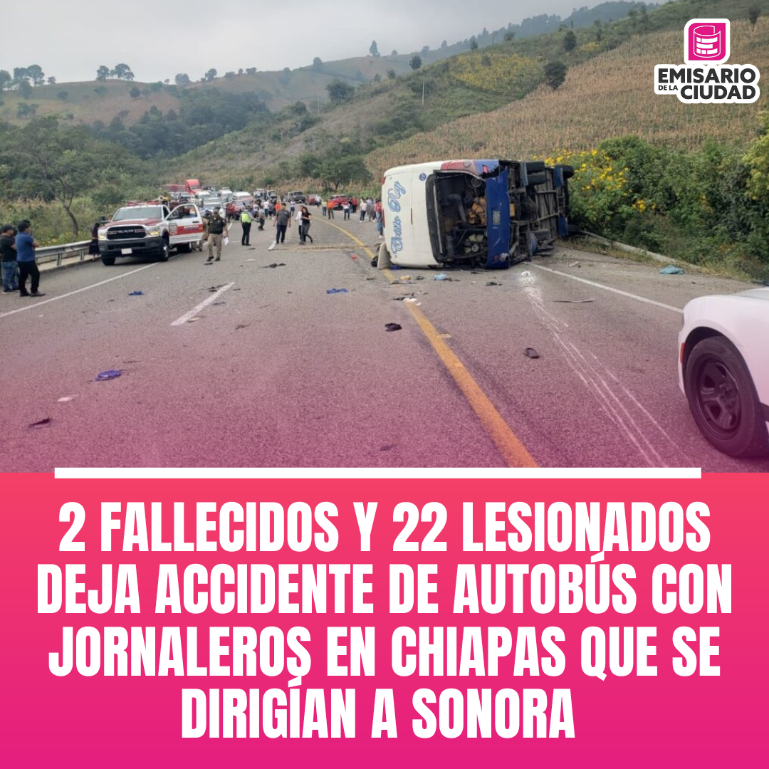 2 fallecidos y 22 lesionados deja accidente de autobús con jornaleros ...