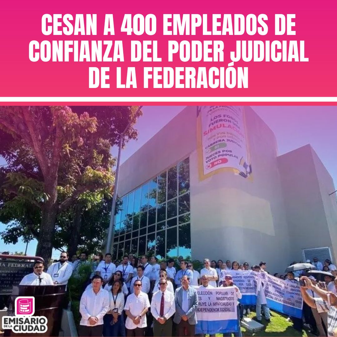 Cesan a 400 empleados de confianza del Poder Judicial de la Federación
